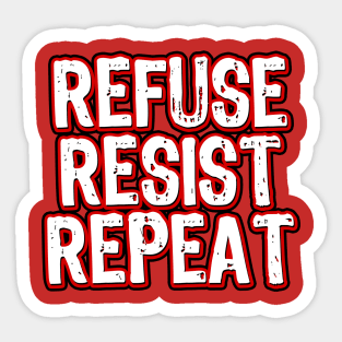 Refuse Resist Repeat Sticker